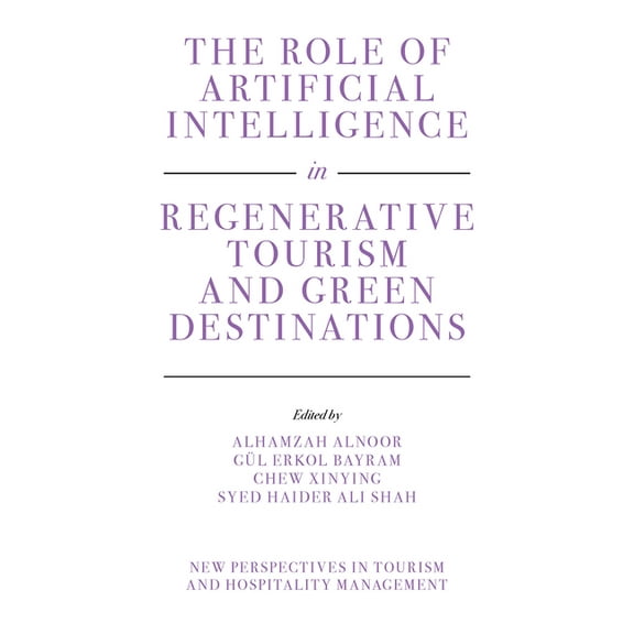 New Perspectives in Tourism and Hospital The Role of Artificial Intelligence in Regenerative Tourism and Green Destinations, (Hardcover)