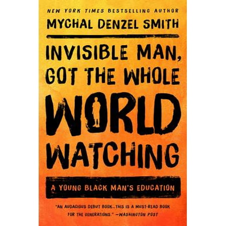 - Invisible Man, Got the Whole World Watching : A Young Black Man's Education