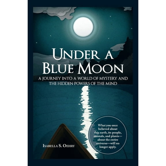 Under a Blue Moon: A Journey into a World of Mystery and the Hidden Powers of the Mind, (Paperback)