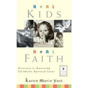 J-B Families and Faith: Real Kids, Real Faith: Practices for Nurturing Children's Spiritual Lives (Hardcover)