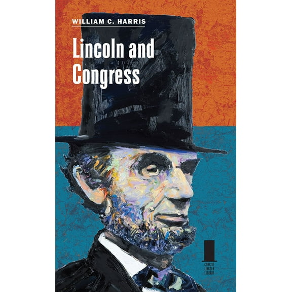 Concise Lincoln Library: Lincoln and Congress (Hardcover)