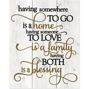 Having Somewhere To Go Is A Home Someone To Love Is Family Both Is A Blessing Wall Sign 12x15