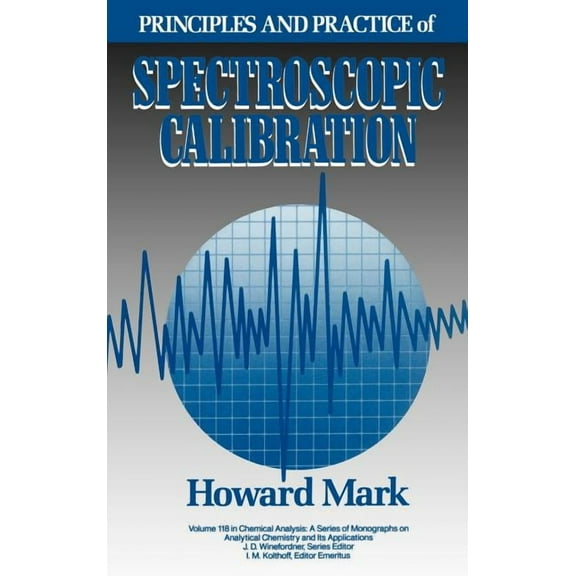 Chemical Analysis: A Monographs on Analy Principles and Practice of Spectroscopic Calibration, Book 167, (Hardcover)