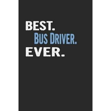 Best. Bus Driver. Ever.: Blank Lined Notebook Journal
