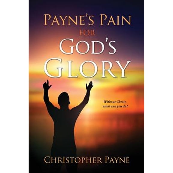 Pre-Owned Payne's Pain for God's Glory (Paperback) 1498476465 9781498476461