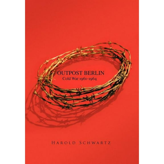 Outpost Berlin: Cold War 1961-1964 (Hardcover)