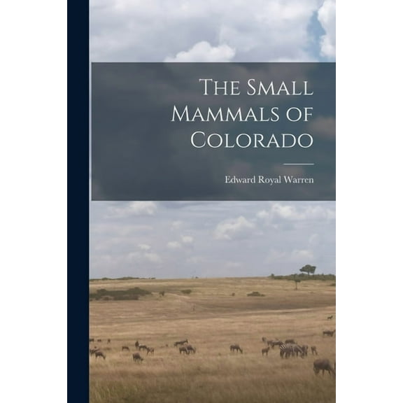 The Small Mammals of Colorado (Paperback)