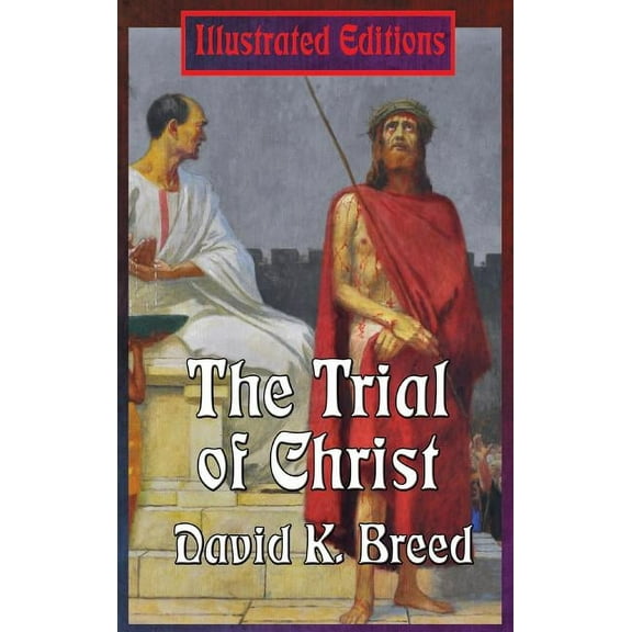 The Trial of Christ: An Illustrated Book, (Hardcover)