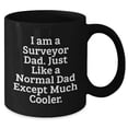 thumbnail image 2 of Cool Surveyor Dad Gifts for Graduation - Funny I Am A Surveyor Dad Black Coffee Mug - Unique 11oz or Ceramic Mug for Surveyor Dads - Microwave and Dishwasher Safe Gifts, 2 of 5