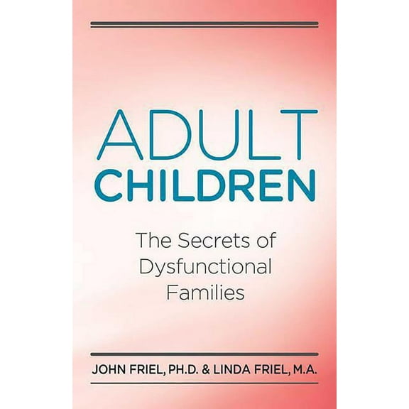 Adult Children Secrets of Dysfunctional Families: The Secrets of Dysfunctional Families, (Paperback)