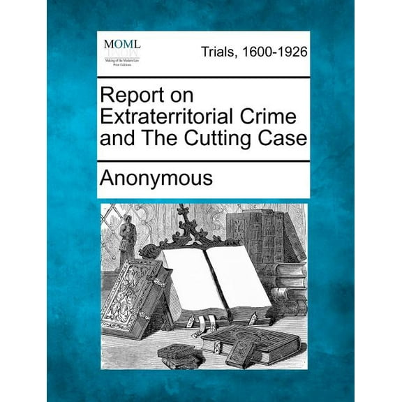 Report on Extraterritorial Crime and the Cutting Case
