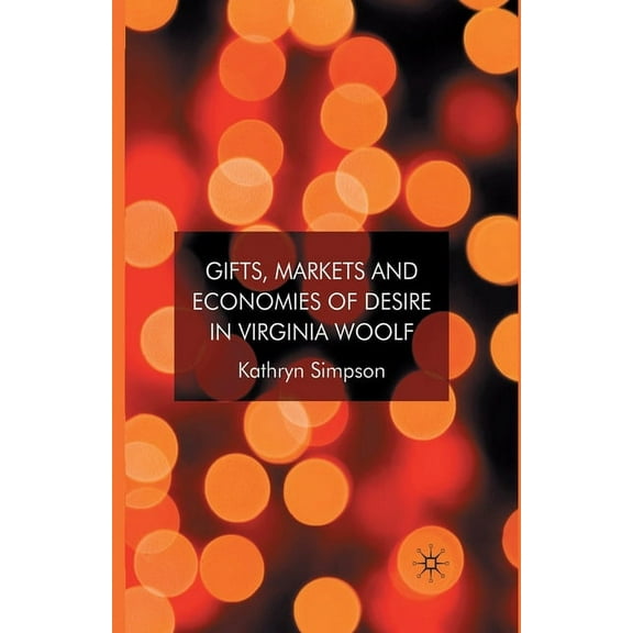 Gifts, Markets and Economies of Desire in Virginia Woolf, (Paperback)