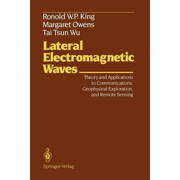 Lateral Electromagnetic Waves: Theory and Applications to Communications, Geophysical Exploration, and Remote Sensing, (Paperback)