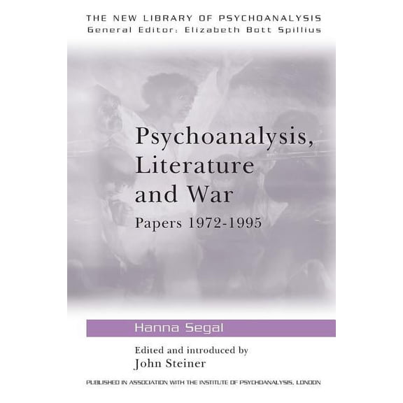 New Library of Psychoanalysis Psychoanalysis, Literature and War: Papers 1972-1995, Book 27, (Paperback)