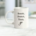 thumbnail image 2 of Breath, Stretch, Think, Go 11oz Coffee Mug, 2 of 3