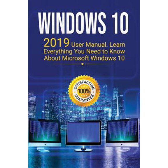 Pre-Owned Windows 10: 2019 Updated User Manual with Everything You Need to Know About Windows 10 (Paperback) 1099977495 9781099977497