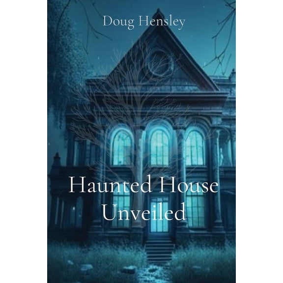 Haunted House Unveiled, (Paperback)
