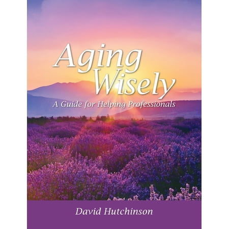 Aging Wisely: A Guide for Helping Professionals (Hardcover)