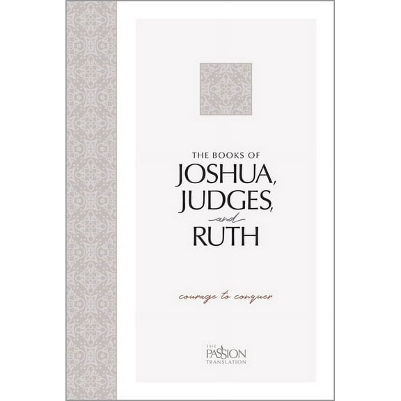 Passion Translation The Books of Joshua, Judges, and Ruth, (Paperback)