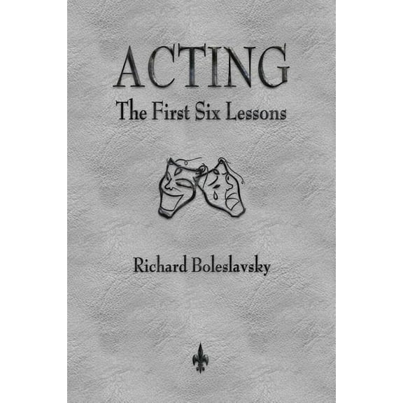 Acting: The First Six Lessons