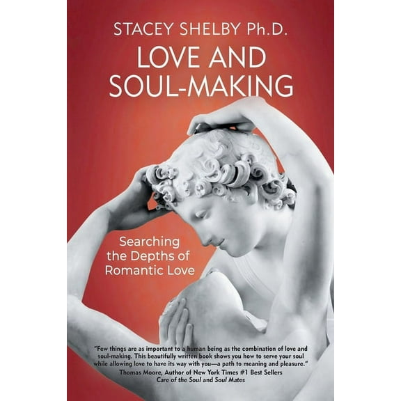 Love and Soul-Making: Searching the Depths of Romantic Love (Paperback)