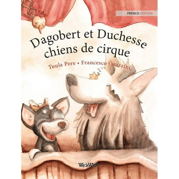 Dagobert et Duchesse, chiens de cirque: French Edition of "Circus Dogs Roscoe and Rolly", (Hardcover)