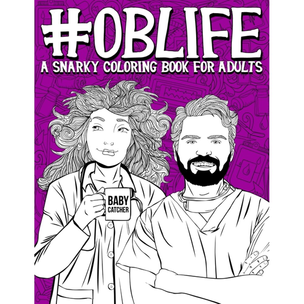 OB Life A Snarky Coloring Book for Adults A Funny Adult Coloring