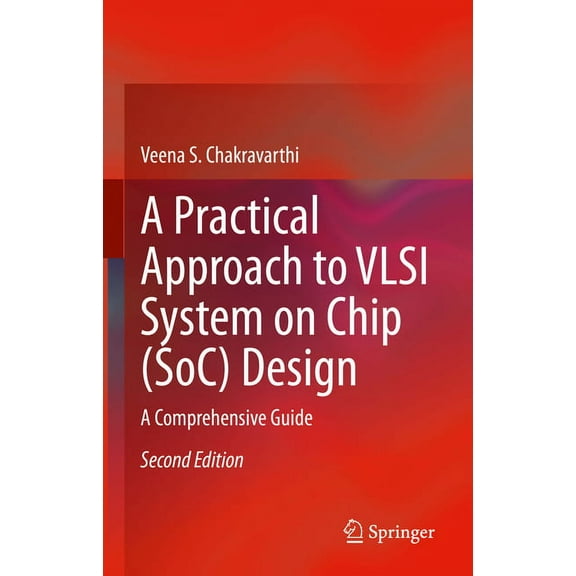 A Practical Approach to VLSI System on Chip (Soc) Design: A Comprehensive Guide, (Hardcover)