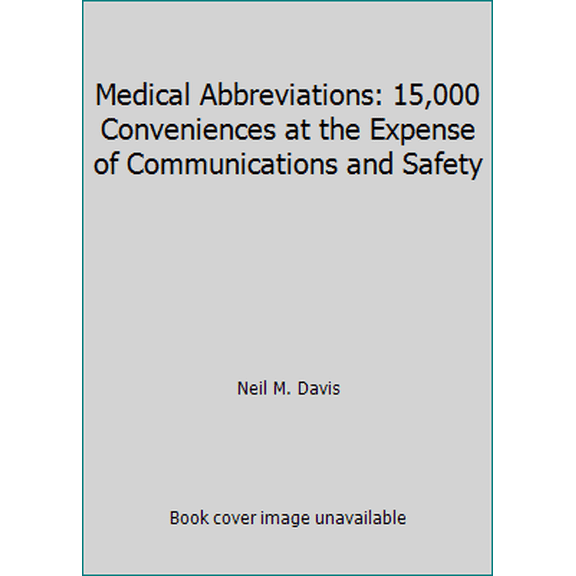 Pre-Owned Medical Abbreviations: 15,000 Conveniences at the Expense of Communications and Safety (Paperback) 0931431107 9780931431104