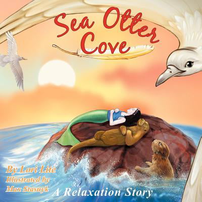 Sea Otter Cove : A Stress Management Story for Children Introducing Diaphragmatic Breathing to Lower Anxiety, Control Anger, and Promote Peaceful (Best Meds For Sleep And Anxiety)