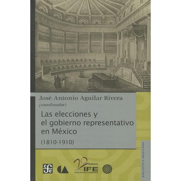 Las Elecciones Y El Gobierno Representativo En México 1810 - 1910 Blanco