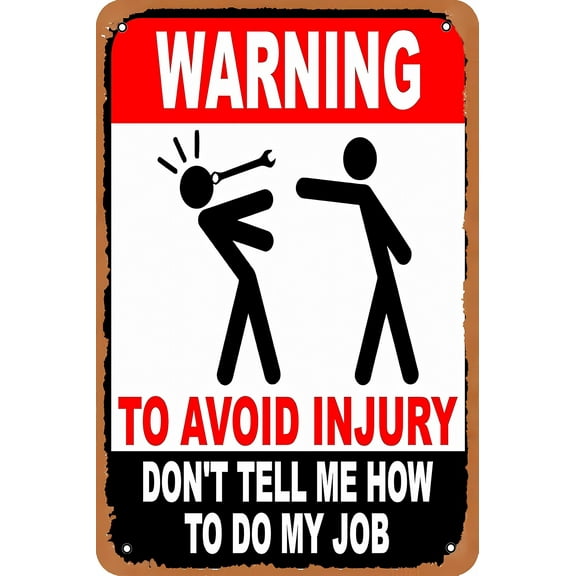 Warning! to Avoid Injury Don't Tell Me How to Do My Job - 8"x12" Funny Auto Mechanic Sign, Workplace Humor Decor for Home Garage