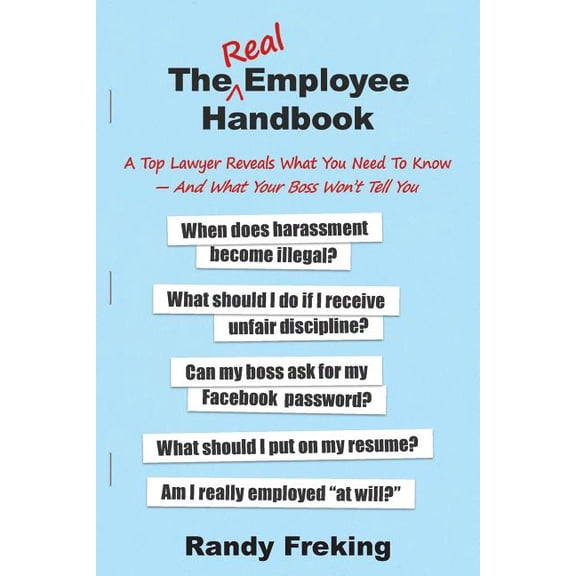 The Real Employee Handbook: A Top Lawyer Reveals What You Need To Know - And What Your Boss Won't Tell You, (Paperback)