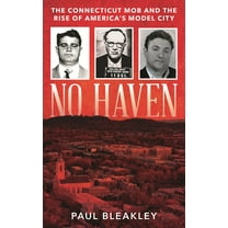 No Haven: The Connecticut Mob and the Rise of America's Model City, (Hardcover)