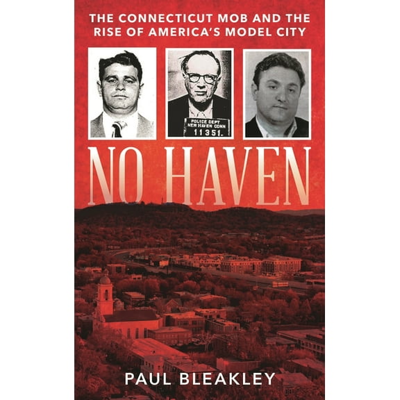 No Haven: The Connecticut Mob and the Rise of America's Model City, (Hardcover)
