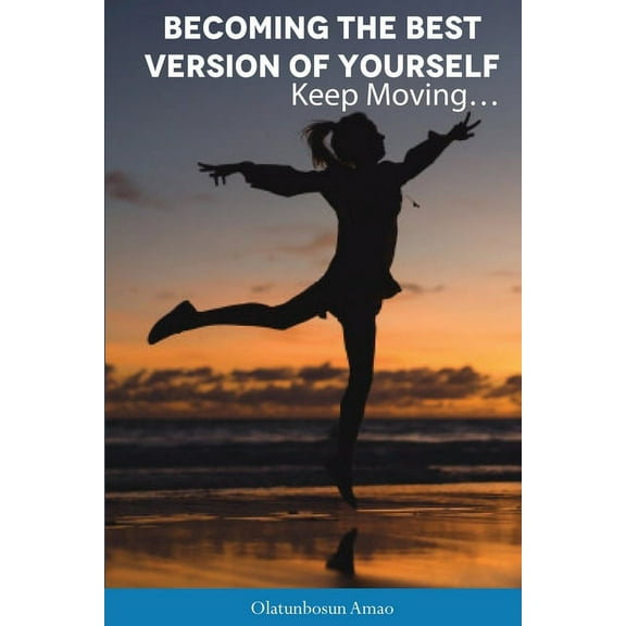 Becoming the Best Version of Yourself: Keep Moving... (Paperback)