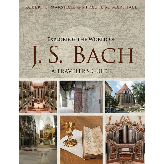 Exploring the World of J. S. Bach: A Traveler's Guide, (Paperback)