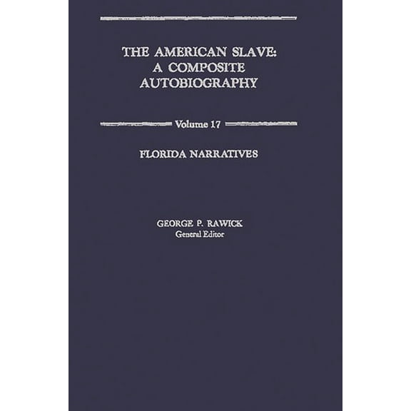 American Slave The American Slave: Florida Narratives Vol. 17, Book 10, (Hardcover)