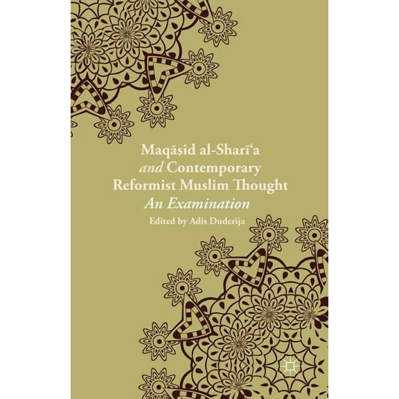 Maqasid Al-Shari'a and Contemporary Reformist Muslim Thought: An Examination, (Paperback)
