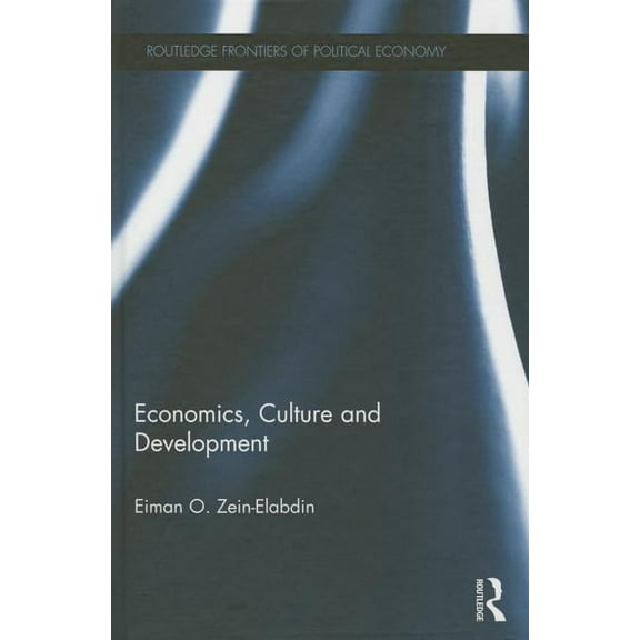 Routledge Frontiers of Political Economy Economics, Culture and Development, (Hardcover)