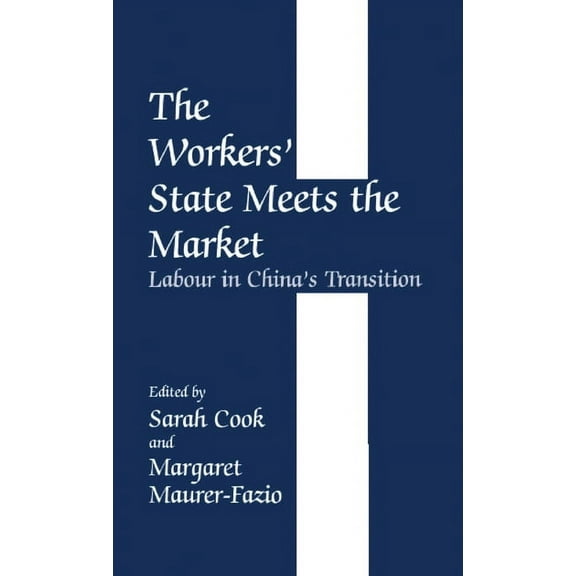 The Workers' State Meets the Market: Labour in China's Transition, (Hardcover)
