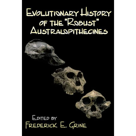Evolutionary History of the Robust Australopithecines, (Paperback)