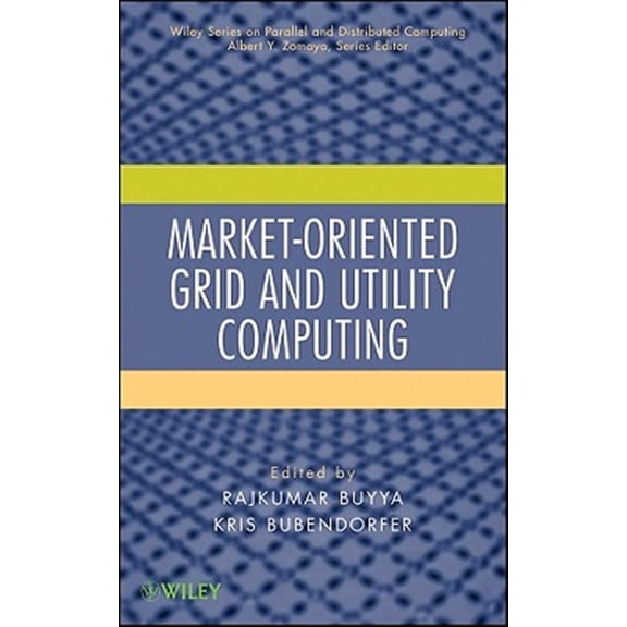 Pre-Owned Wiley Parallel and Distributed Computing Market-Oriented Grid and Utility Computing, (Hardcover)