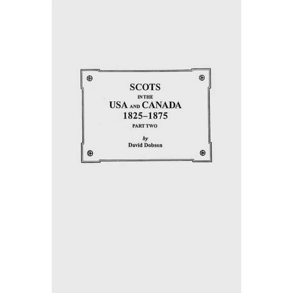 Scots in the USA and Canada, 1825-1875. Part Two, (Paperback)