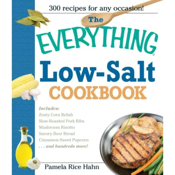 Pre-Owned The Everything Low Salt Cookbook Book: 300 Flavorful Recipes to Help Reduce Your Sodium Intake (Paperback) 159337044X 9781593370442