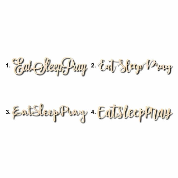 Eat Sleep Pray Sign Unfinished Wood Cutout Home Decor DIY Option 3- 24" Wide / 1/4"