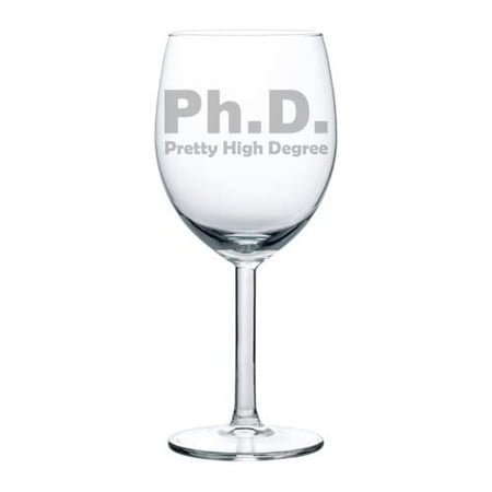 

Wine Glass Goblet PHD Pretty High Degree Funny Doctor Graduation (10 oz)