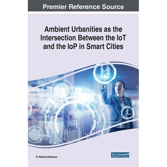 Ambient Urbanities as the Intersection Between the IoT and the IoP in Smart Cities (Hardcover)