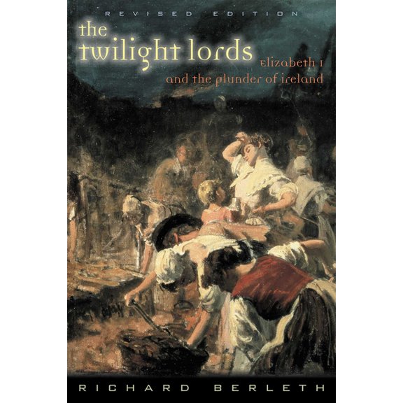 The Twilight Lords: Elizabeth I and the First Irish Holocaust, (Paperback)