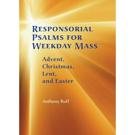 Responsorial Psalms for Weekday Mass : Advent,  Christmas,  Lent  and